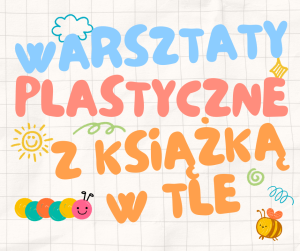 Warsztaty plastyczne z książką w tle