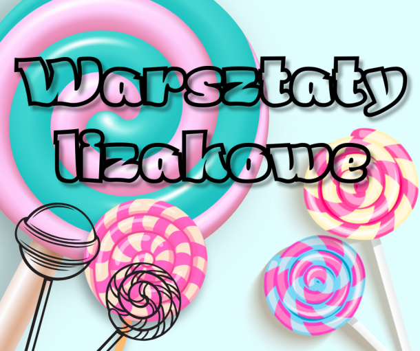 Warsztaty lizakowe