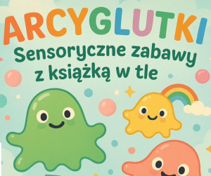 ArcyGlutki, czyli sensoryczne zmagania z książką w tle